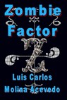 Zombie Factor - Luis Carlos Molina Acevedo - 9781310533020