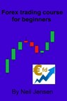 Forex Trading Course For Beginners - Neil Jensen - 9781310539442