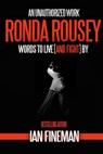 Ronda Rousey: Words to Live [And Fight] By - Ian Fineman - 9781310558559
