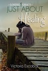 Just About Healing - Victoria Escobar - 9781310561078