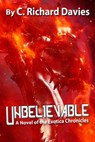 Unbelievable: A Novel of the Exotica Chronicles - C. Richard Davies - 9781310562914