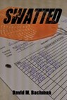 Swatted - David M. Bachman - 9781310574443