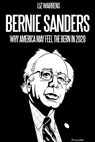 Bernie Sanders: Why America May Feel the Bern in 2020 - Liz Warrens - 9781310578809