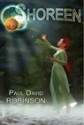 Shoreen (Life After Earth Series Volume Three) - Paul David Robinson - 9781310593338