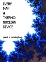 Every Man A Thermo Nuclear Device - Grant P Cunningham - 9781310636035