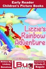 Lizzie's Rainbow Adventure: Early Reader - Children's Picture Books - Lindsey Benaissa ; Erlinda P. Baguio - 9781310636622