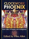 Clockwork Phoenix 2: More Tales of Beauty and Strangeness - Mike Allen - 9781310636844