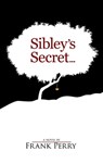 Sibley's Secret - Frank Perry - 9781310652820