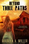 Beyond: Three Paths - Maureen A. Miller - 9781310658655