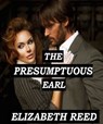 The Presumptuous Earl - Elizabeth Reed - 9781310662225