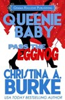 Queenie Baby: Pass the Eggnog - Christina A. Burke - 9781310667053