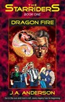 Starriders #1: Dragon Fire - Jason A Anderson - 9781310699399