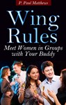 Wing Rules (Meet Women In Groups With Your Buddy) - P. Paul Matthews - 9781310708701