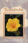 The Witness of Your Wardrobe - Dr. John Bishop ; Donna Bishop - 9781310720857