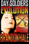 Evolution: Day Soldiers Book Four - Brandon Hale - 9781310725838
