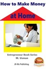 How to Make Money at Home - M. Usman - 9781310725975