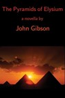 The Pyramids of Elysium - John Gibson - 9781310772030