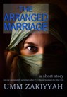 The Arranged Marriage, a short story - Umm Zakiyyah - 9781310794346