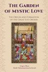 The Garden of Mystic Love: Volume I: The Origin and Formation of the Great Sufi Orders - Gregory Blann - 9781310796524
