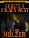 Ghosts of the Golden West - The Hans Holzer Digital Collection - Hans Holzer - 9781310834752