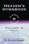 Heaven's Hymnbook: An Overview of the Psalms Volume Two - Dr. Raymond W. Barber - 9781310848513