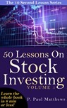 50 Lessons On Stock Investing Volume 1 - P. Paul Matthews - 9781310858444