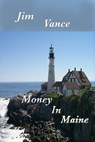 Money in Maine - Jim Vance - 9781310880025