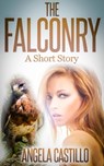 The Falconry, A Short Story - Angela Castillo - 9781310888854