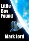 Little Boy Found - Mark Lord - 9781310905247