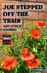 Joe Stepped Off The Train: and Other Stories - Steven Kay - 9781310910999