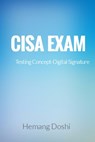 CISA EXAM-Testing Concept-Digital Signature - Hemang Doshi - 9781310924040