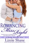 Romancing Miss Right - Lizzie Shane - 9781310926716