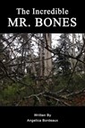 The Incredible Mr Bones - Angelica Bordeaux - 9781310947308