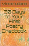 30 Days to Your First Poetry Chapbook - Vince Iuliano - 9781310954092
