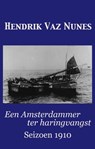 Een Amsterdammer ter haringvangst: seizoen 1910 - Hendrik Vaz Nunes - 9781310961229