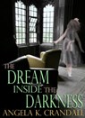 The Dream Inside the Darkness. - Angela K. Crandall - 9781310964435