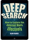 Deep Search: How to Explore the Internet More Effectively - Alan Pearce - 9781310967580