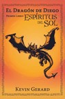 El Dragón de Diego, Primer Libro: Espíritus del Sol - Kevin Gerard - 9781310974045