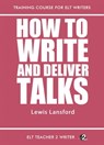 How To Write And Deliver Talks - Lewis Lansford - 9781311005625