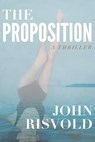 The Proposition - John Risvold - 9781311018267