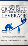 How to Grow Rich with The Power of Leverage - Praveen Kumar ; Prashant Kumar - 9781311028945