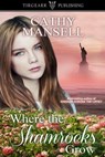 Where the Shamrocks Grow - Cathy Mansell - 9781311081100