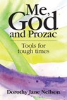 Me, God and Prozac: Tools for tough times - Dorothy Jane Neilson - 9781311085566