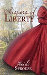 Whispers of Liberty - Heidi Sprouse - 9781311093943
