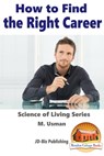 How To Find The Right Career - M. Usman - 9781311100207