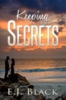 Keeping Secrets - E. J. Black - 9781311118509