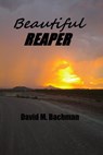 Beautiful Reaper - David M. Bachman - 9781311147134