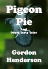 Pigeon Pie And Other Tasty Tales - Gordon Henderson - 9781311155566