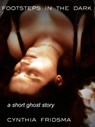 Footsteps In The Dark - Cynthia Fridsma - 9781311157362