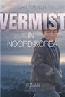 Vermist in Noord-Korea - Jan Vermeer - 9781311161024